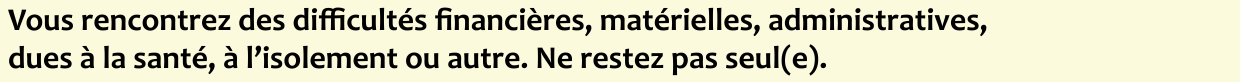 Vous rencontrez des difficultés financières,